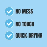 Blue background with three white checkmarks next to bold, black text: "NO MESS," "NO TOUCH," "QUICK-DRYING." Emphasizes cleanliness and efficiency.