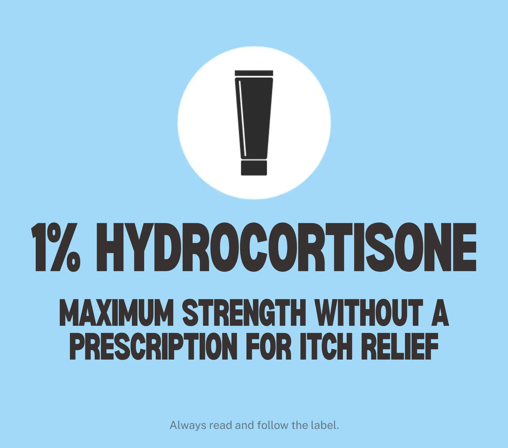 Formulated with 1% hydrocortisone, for itch relief with the maximum strength available without a prescription.
