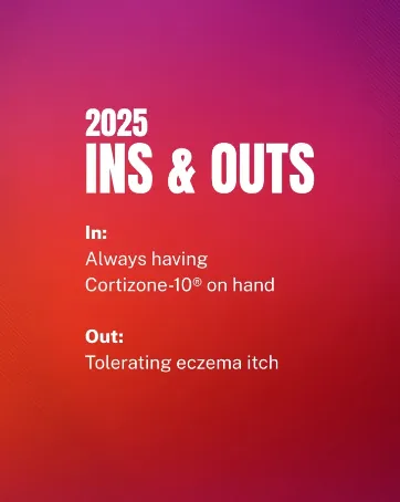  Cortizon-10  - Performance Analysis Cortizon-10  - Performance Analysis  100% 12 saving 0 of 0   H18:H21  Text graphic listing "2025 Ins & Outs": In - Always having Cortizone-10 on hand; Out - Tolerating eczema itch. Background is a red and purple gradient. Summarise this data       	 Text graphic listing "2025 Ins & Outs": In - Always having Cortizone-10 on hand; Out - Tolerating eczema itch. Background is a red and purple gradient. Turn on screen reader support   To enable screen reader support, press ⌘+Option+Z To learn about keyboard shortcuts, press ⌘slashBanner hidden